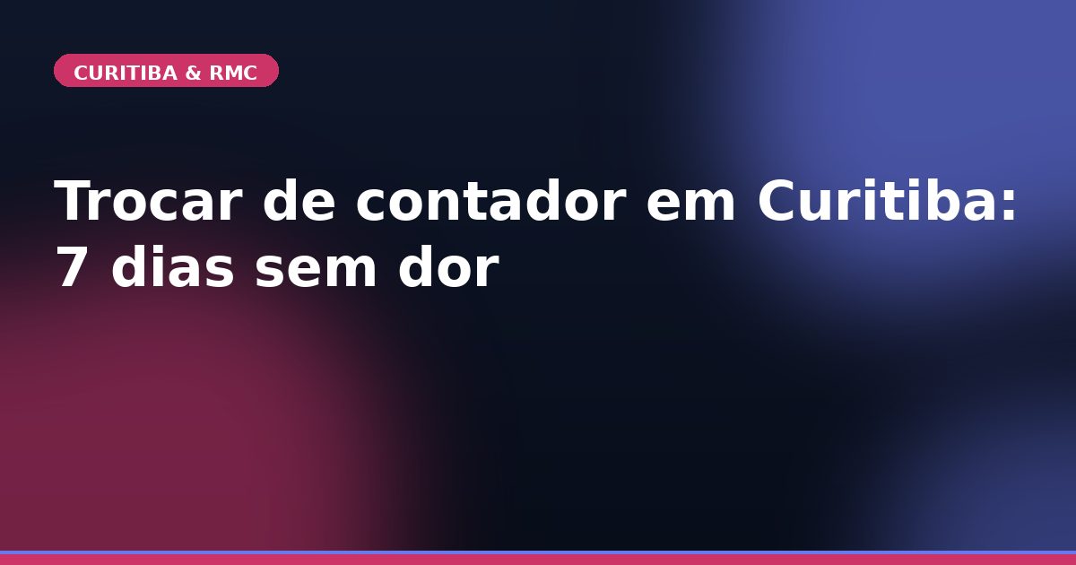 Trocar de contador em Curitiba