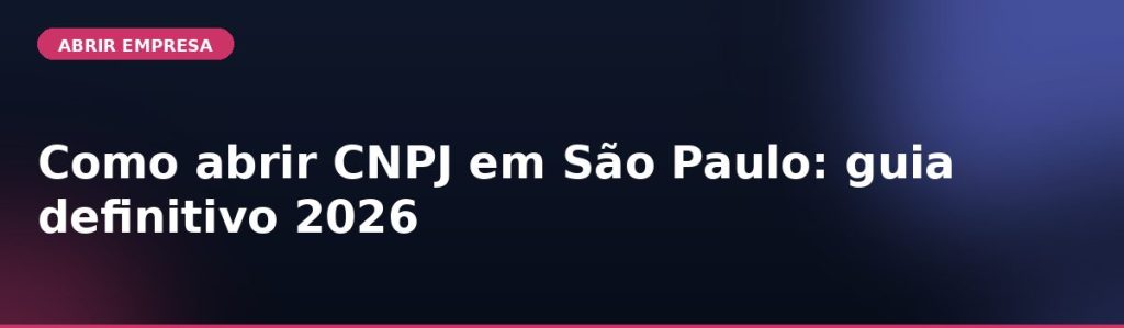 Como abrir CNPJ em São Paulo